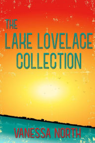 Title: The Lake Lovelace Collection, Author: Vanessa North