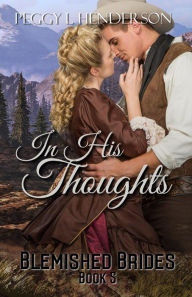 Title: In His Thoughts (Blemished Brides, #5), Author: Peggy L. Henderson