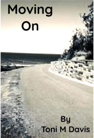 Title: Moving On (His Road To Adulthood, #3), Author: Toni  M Davis