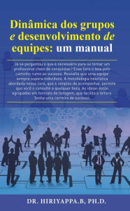 Title: Dinâmica dos grupos e desenvolvimento de equipes: um manual, Author: Hiriyappa B;