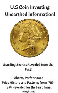 Title: U.S Coin Investing Unearthed Information, Author: Darryl Craig