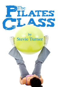 Title: The Pilates Class, Author: Stevie Turner