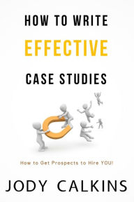 Title: How to Write Effective Case Studies, Author: Jody Calkins