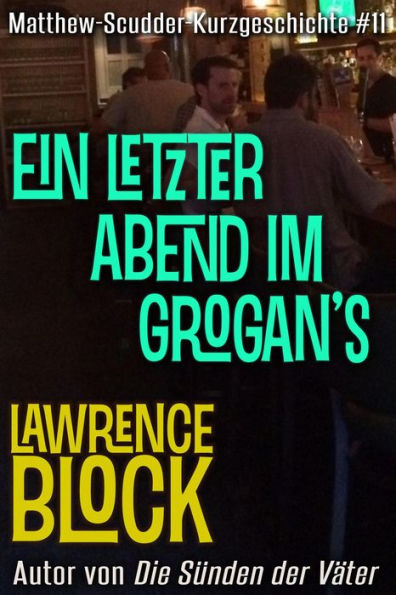 Ein letzter Abend im Grogan's (Matthew Scudder Kurzgeschichten, #11)