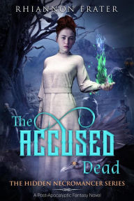 Title: The Accused Dead (The Hidden Necromancer, #2), Author: Rhiannon Frater