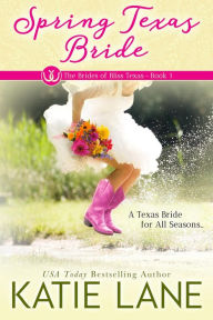 Title: Spring Texas Bride (The Brides of Bliss Texas, #1), Author: Katie Lane
