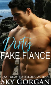 Title: Dirty Fake Fiancé, Author: Sky Corgan