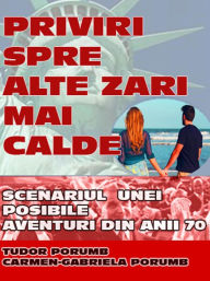 Title: Priviri spre alte zari mai calde: Scenariul unei posibile aventuri din anii '70., Author: Tudor Porumb