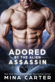 Title: Adored by the Alien Assassin (Warriors of the Lathar, #5), Author: Mina Carter