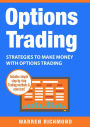 Options Trading: Strategies to Make Money with Options Trading (Options Trading Series, #2)