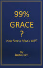 99% Grace? How Free is Man's Will?