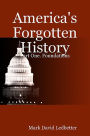 America's Forgotten History: Part One: Foundations (America's Forgotten History, #1)