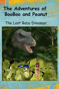 Title: The Adventures of BooBoo and Peanut: The Lost Baby Dinosaur, Author: Marlize Schmidt