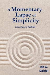 Title: A Momentary Lapse of Simplicity, Author: Ian G. Dalziel