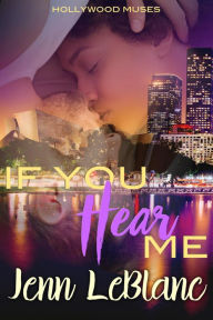 Title: If You Hear Me (Hollywood Muses, #2), Author: Jenn LeBlanc