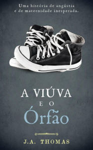Title: A Viúva e o Órfão, Author: J.A. Thomas