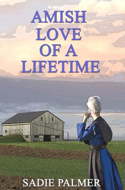 Amish Love Of A Lifetime By Sadie Palmer | NOOK Book (eBook) | Barnes ...