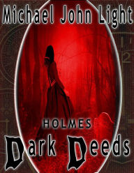 Title: Holmes: Dark Deeds, Author: Michael John Light