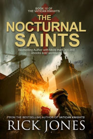 Title: The Nocturnal Saints (The Vatican Knights, #15), Author: Rick Jones