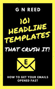 Title: 101 Headline Templates That Crush It (Business Marketing And Sales), Author: G N Reed