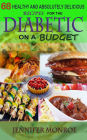 68 Healthy and Absolutely Delicious Recipes for the Diabetic on a Budget