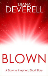Title: Blown: A Dawna Shepherd Short Story (FBI Special Agent Dawna Shepherd Mysteries, #3), Author: Diana Deverell