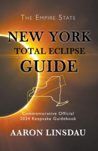 Title: New York Total Eclipse Guide (2024 Total Eclipse Guide Series), Author: Aaron Linsdau