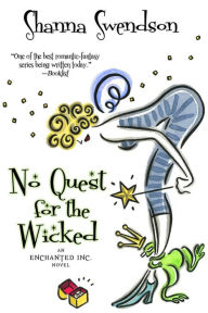 Title: No Quest for the Wicked (Enchanted, Inc., #6), Author: Shanna Swendson