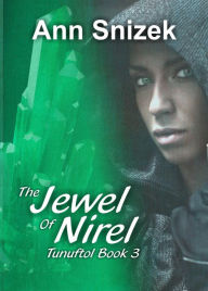 Title: The Jewel of Nirel (Tunuftol, #3), Author: Ann Snizek
