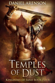 Title: Temples of Dust (Kingdoms of Sand, #4), Author: Daniel Arenson