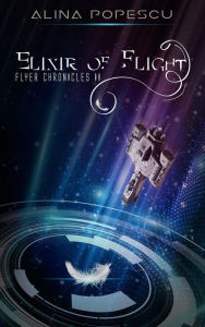 Title: Elixir of Flight (Flyer Chronicles, #2), Author: Alina Popescu