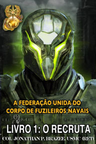 Title: A Federacao Unida do Corpo de Fuzileiros Navais, Author: Jonathan P. Brazee