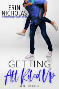 Title: Getting All Riled Up (Sapphire Falls, #12), Author: Erin Nicholas