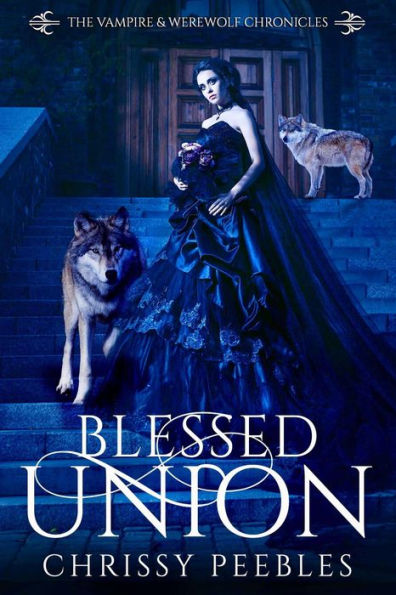 Blessed Union (The Vampire & Werewolf Chronicles, #7)