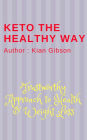 Keto the Healthy way Trustworthy Approach to Health and Weight Loss