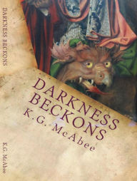 Title: Darkness Beckons, Author: K.G. McAbee