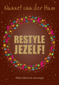 Title: Restyle Jezelf!, Author: Nannet van der Ham