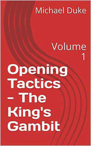 Title: Chess Opening Tactics - The King's Gambit, Author: Michael Duke