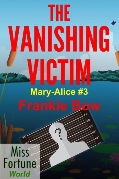 The Vanishing Victim (Miss Fortune World: The Mary-Alice Files, #3)