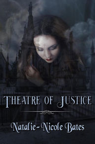 Title: Theatre of Justice, Author: Natalie-Nicole Bates
