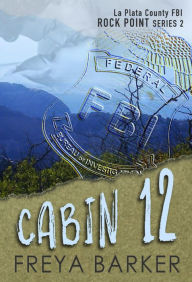 Title: Cabin 12 (Rock Point, #2), Author: Freya Barker