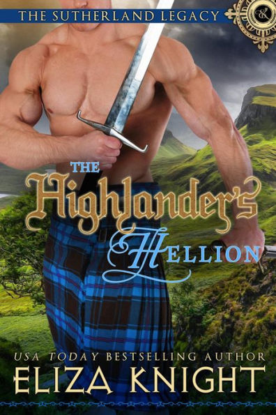 The Highlander's Hellion (Sutherland Legacy Series, #3)