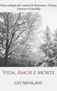 Title: Vida, Amor e Morte, Author: Cat Nicolaou