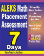 ALEKS Math Placement Assessment in 7 Days: Step-By-Step Guide to Preparing for the ALEKS Math Test Quickly