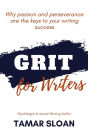 Grit for Writers: Why Passion and Perseverance are the Keys to Your Writing Success