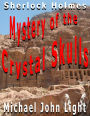 Sherlock Holmes: Mystery of the Crystal Skulls (Steampunk Holmes, #23)