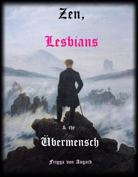 Zen, Lesbians & the Übermensch