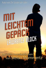 Title: Mit leichtem Gepäck, Author: Lawrence Block