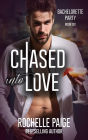 Chased into Love (Bachelorette Party, #6)
