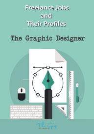 Title: The Freelance Graphic Designer (Freelance Jobs and Their Profiles, #5), Author: The Gig Economist